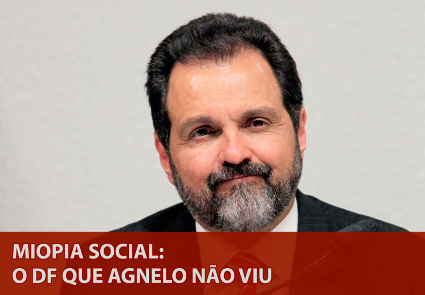 Miopia Social: O DF que Agnelo não viu