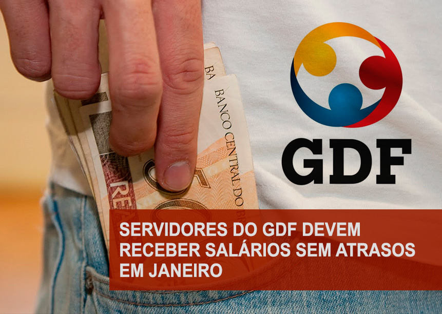 Servidores do GDF devem receber salários sem atrasos em Janeiro