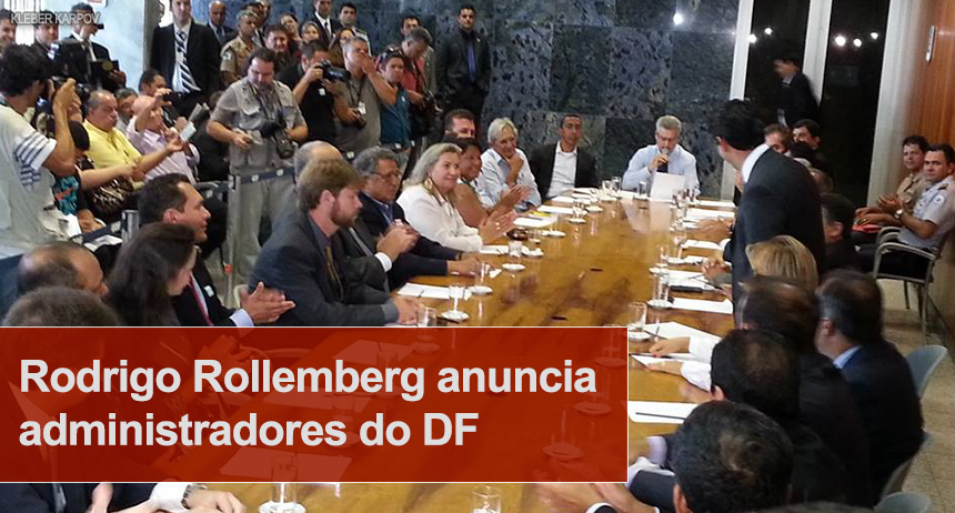 Rodrigo Rollemberg anuncia administradores do DF