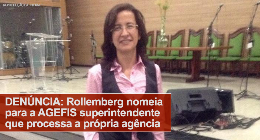 DENÚNCIA: Rollemberg nomeia para a AGEFIS superintendente que processa a própria agência