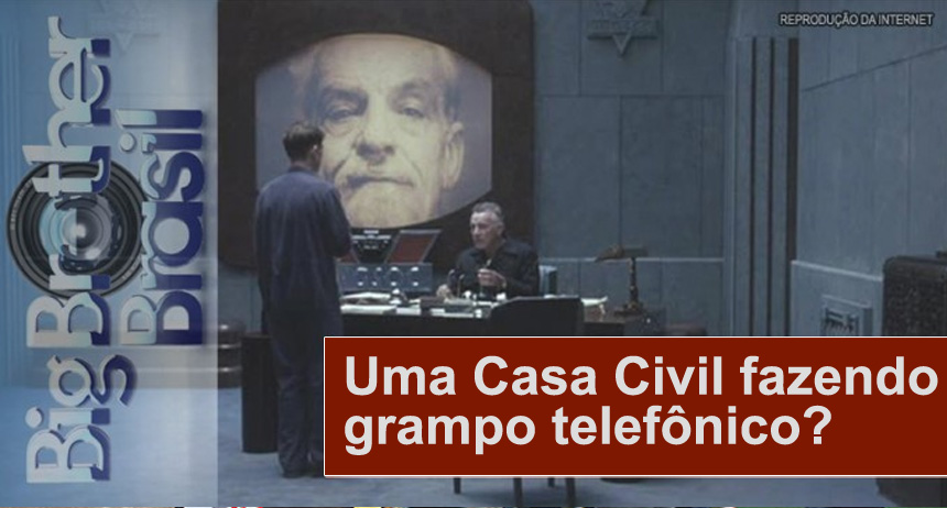 Uma Casa Civil fazendo grampo telefônico?