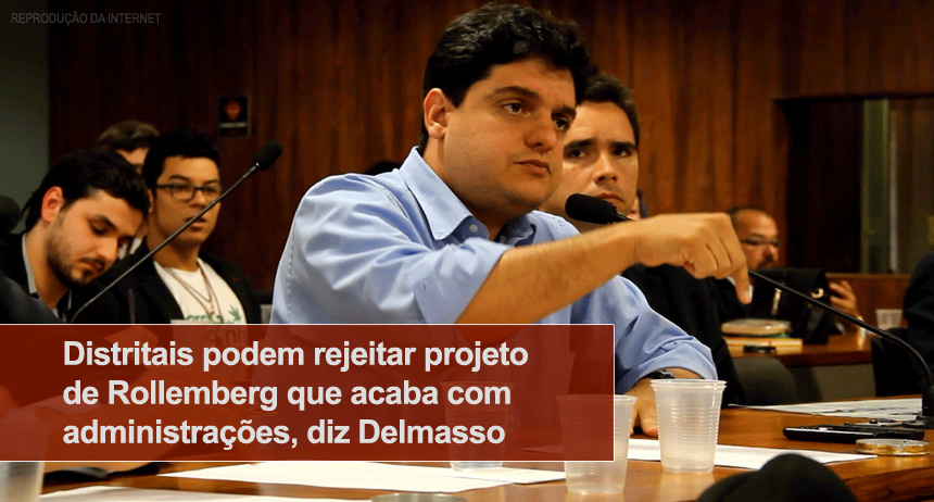 Distritais podem rejeitar projeto de Rollemberg que acaba com administrações, diz Delmasso