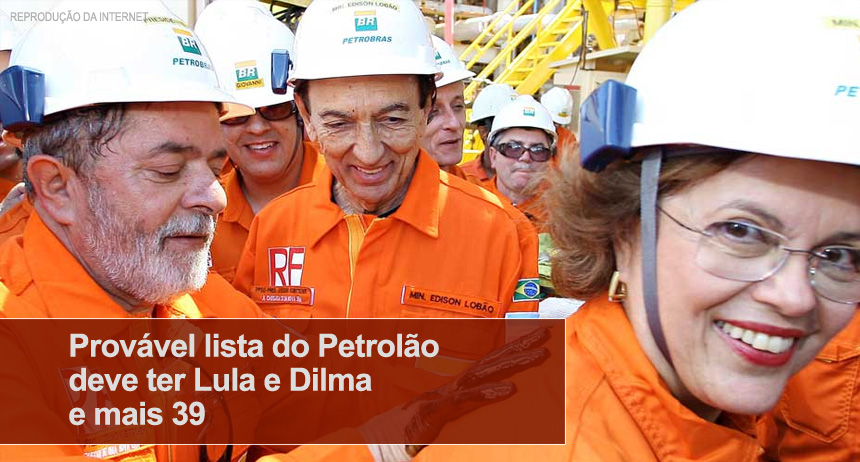Provável lista do Petrolão deve ter Lula e Dilma e mais 39