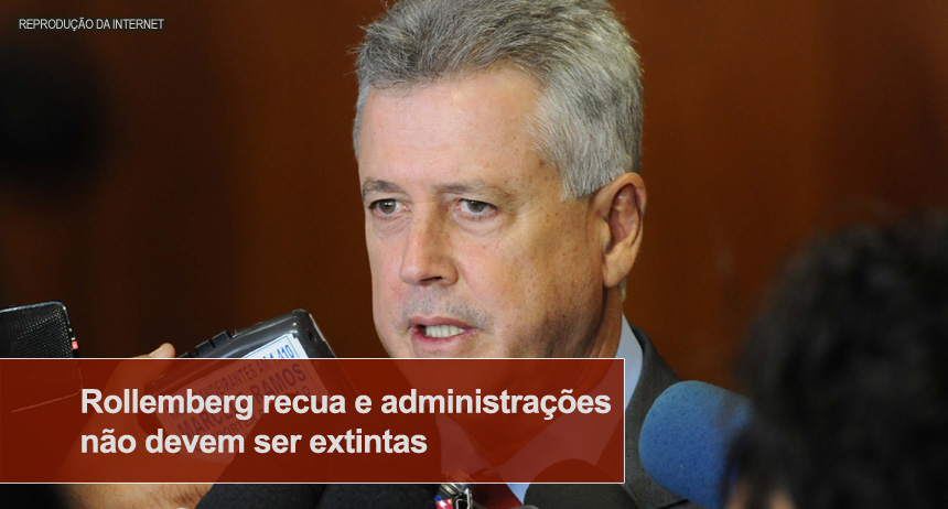 Rollemberg recua e administrações não devem ser extintas