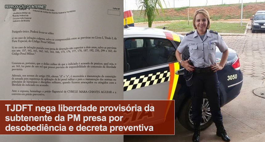 TJDFT nega liberdade provisória da subtenente da PM presa por desobediência e decreta preventiva