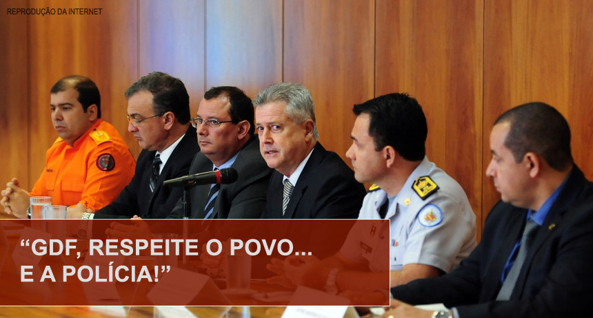 “GDF, RESPEITE O POVO… E A POLÍCIA!”
