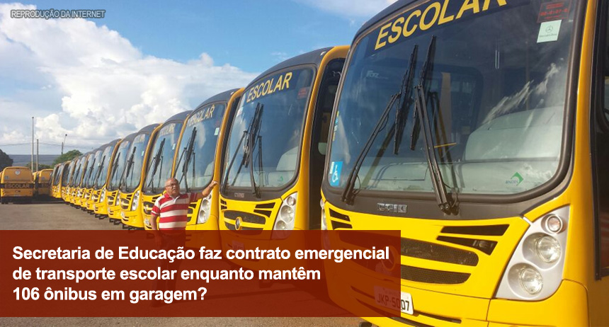 Secretaria de Educação faz contrato emergencial de transporte escolar enquanto mantêm 106 ônibus em garagem?