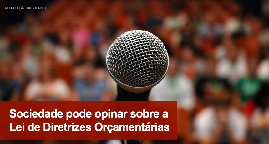 Sociedade pode opinar sobre a Lei de Diretrizes Orçamentárias
