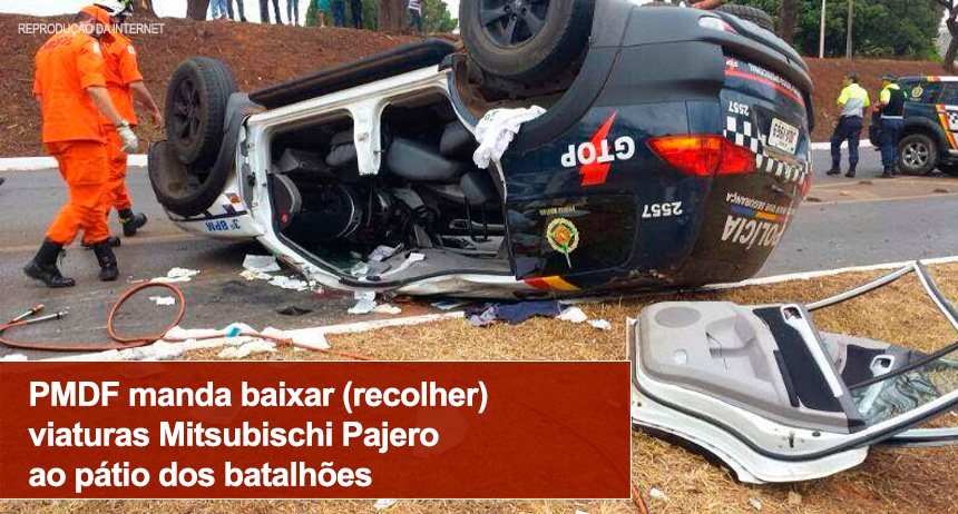 PMDF manda baixar (recolher) viaturas Mitsubischi Pajero ao pátio dos batalhões