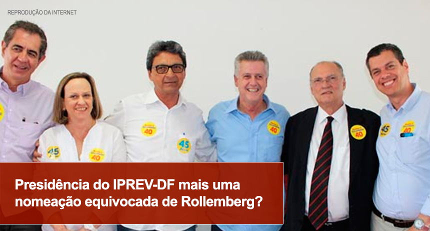 Presidência do IPREV-DF mais uma nomeação equivocada de Rollemberg?