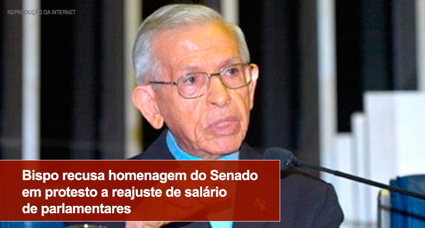 Bispo recusa homenagem do Senado em protesto a reajuste de salário de parlamentares