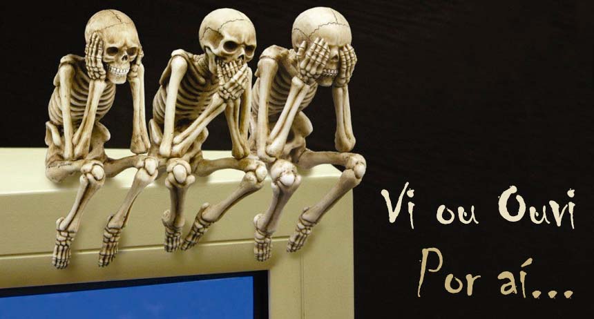 Vi, Ouvi… Por aí…