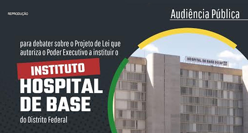 Câmara Legislativa do DF debate Instituto Hospital de Base, na quinta (23)