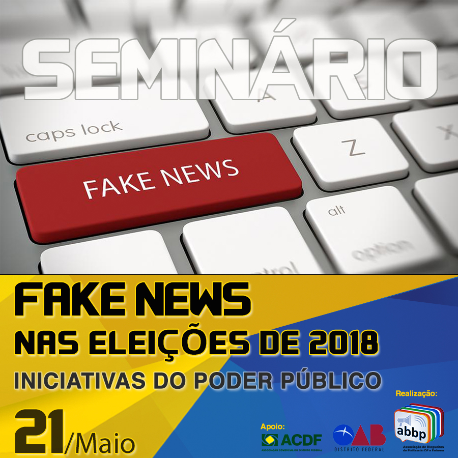 Associação de blogueiros realiza, na segunda (21), seminário Fake News nas Eleições 2018 – Iniciativas do Poder Público