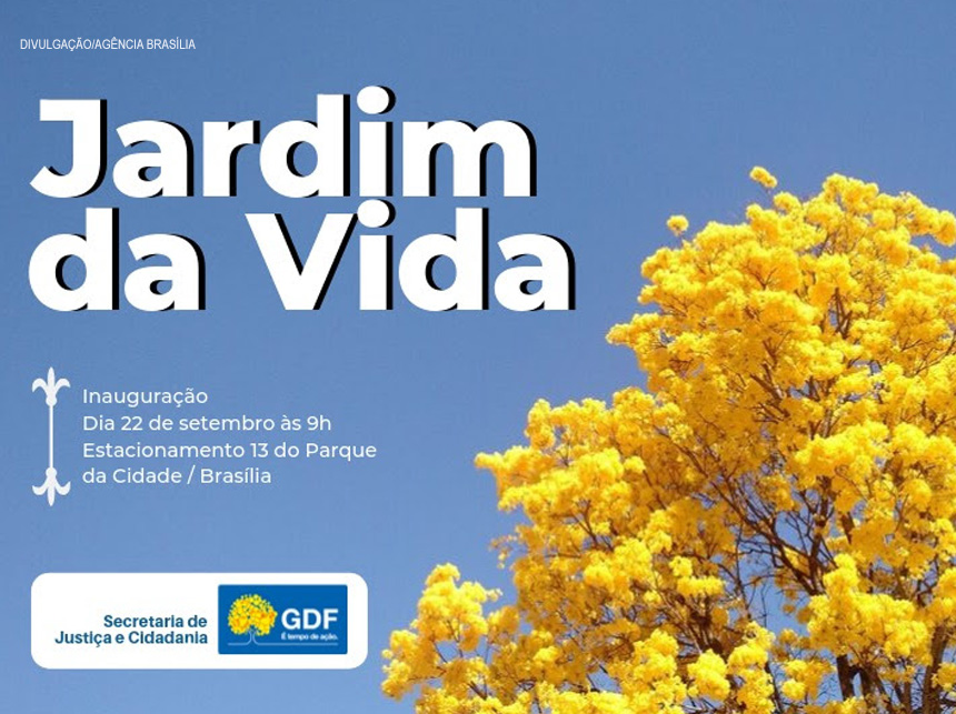 Secretaria de Justiça do DF inaugura, neste domingo (22), o Jardim da Vida