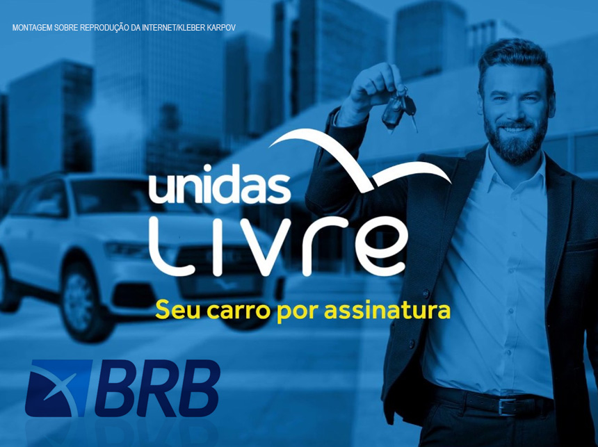 BRB fecha parceria com Unidas para assinatura de carro zero para pessoa física