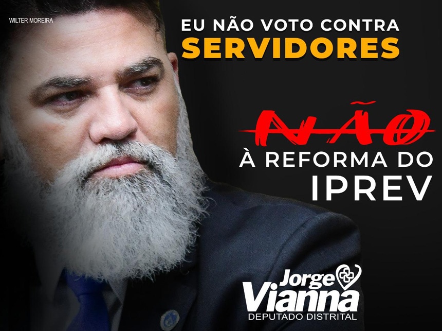 Jorge Vianna se manifesta contrário ao reajuste proposto pelo IPREV-DF