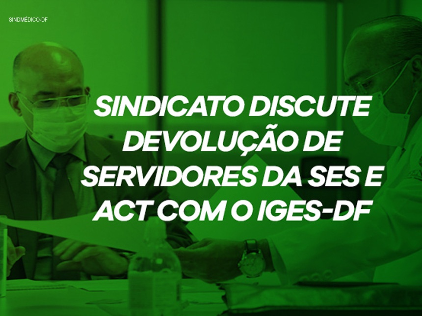 Sindicato discute devolução de servidores da SES e ACT com o IGESDF
