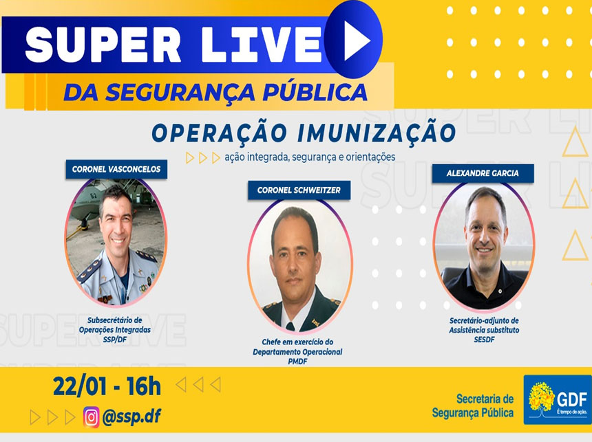 Segurança Pública do DF fará live sobre a Operação Imunização