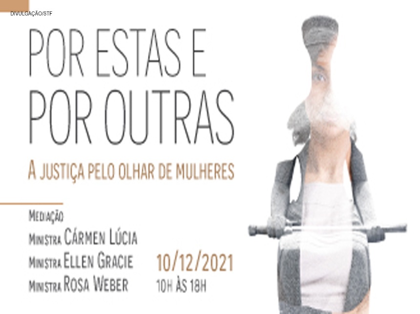 STF promove debate sobre a justiça pela perspectiva das mulheres nesta sexta-feira (10)