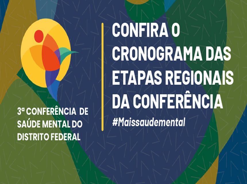 3ª Conferência Distrital de Saúde Mental será realizada nos dias 8 e 9 de junho Em abril, ocorrem as etapas regionais nas sete regiões de saúde