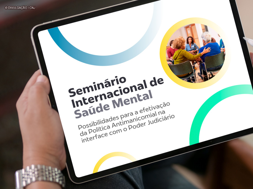 Judiciário debate a Política Antimanicomial em Seminário Internacional