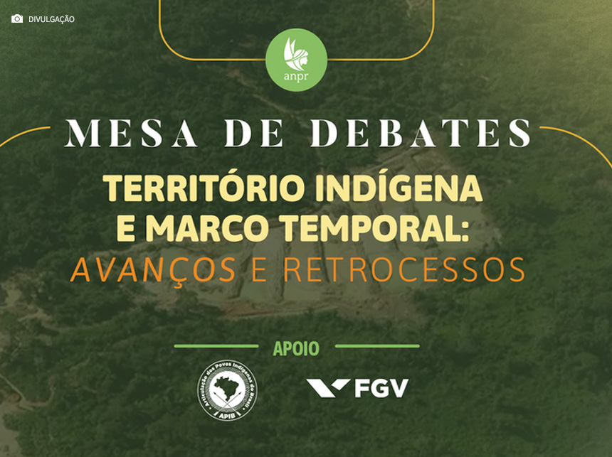 ANPR promove na próxima terça-feira (2) debate sobre o marco temporal das terras indígenas; inscreva-se