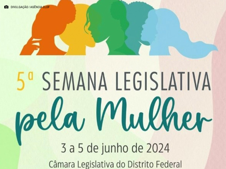CLDF abre inscrições para a 5ª Semana Legislativa pela Mulher