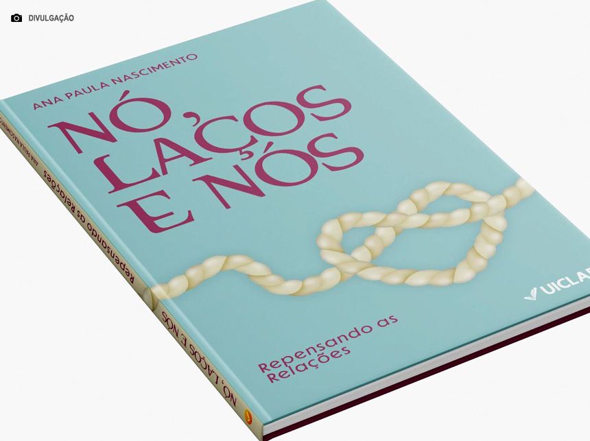 Psicóloga Ana Paula Nascimento lança o livro Nó, Laços e Nós: repensando as relações