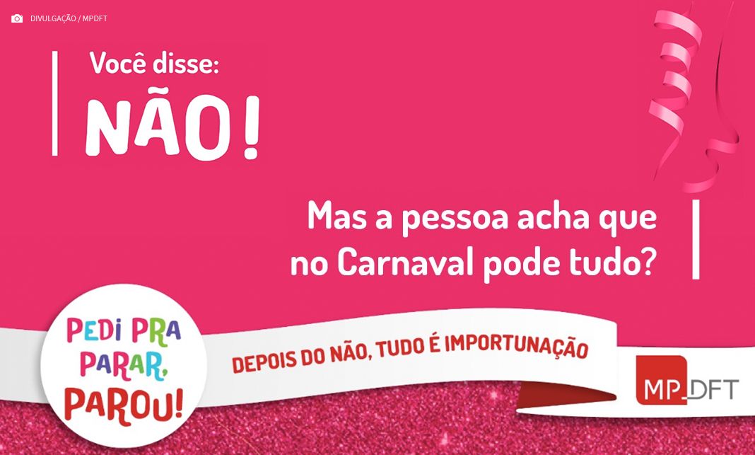 Carnaval sem assédio: MPDFT reforça ações de combate com a campanha “Pediu pra Parar, Parou!”