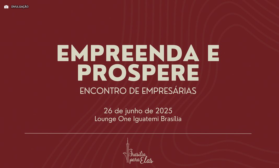 Mulheres que Transformam: ‘Empreenda e Prospere’ reúne empresárias para impulsionar negócios, conexões e sucesso