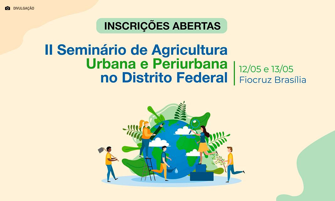 Agricultura urbana, agrotóxicos e saúde no Distrito Federal é tema de seminário