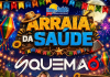 Arraiá da Saúde tem Festa Julina com show do Squema Seis